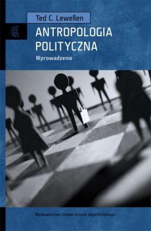 Okładka: Ted C. Lewellen - Antropologia polityczna. Wprowadzenie