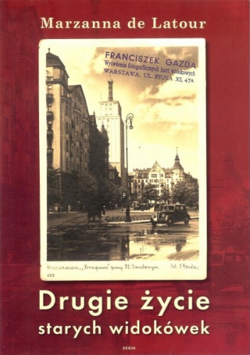 Okładka: Marzanna de Latour - Drugie życie starych widokówek