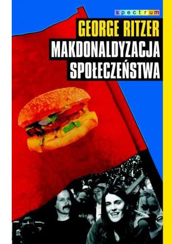 Okładka: George Ritzer - Makdonaldyzacja społeczeństwa
