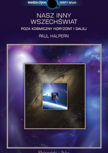 Okładka: Paul Halpern - Nasz inny Wszechświat. Poza kosmiczny horyzont i dalej
