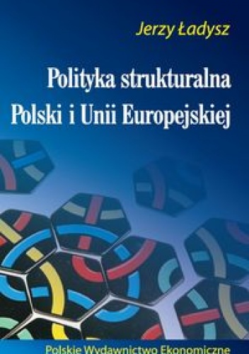 Okładka: Jerzy Ładysz - Polityka strukturalna Polski i Unii Europejskiej
