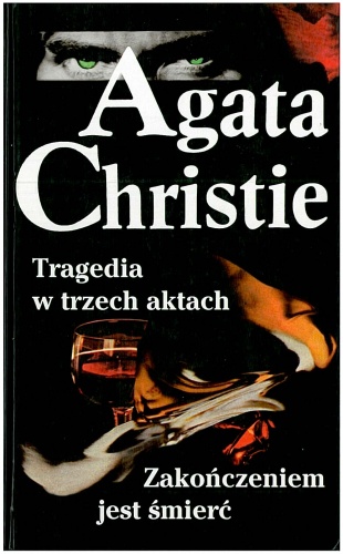 Okładka: Agatha Christie - Tragedia w trzech aktach ; Zakończeniem jest śmierć