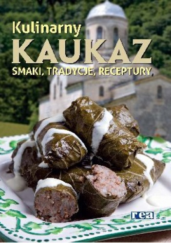 Okładka:  praca zbiorowa - Kulinarny Kaukaz. Smaki, tradycje, receptury