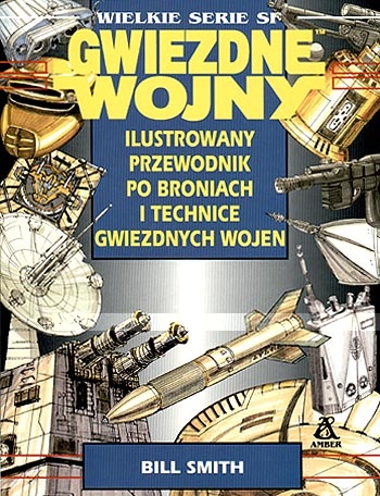 Okładka: Bill Smith - Ilustrowany przewodnik po broniach i technice Gwiezdnych wojen