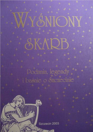 Okładka:  - Wyśniony skarb : podania, legendy i baśnie o Szczecinie