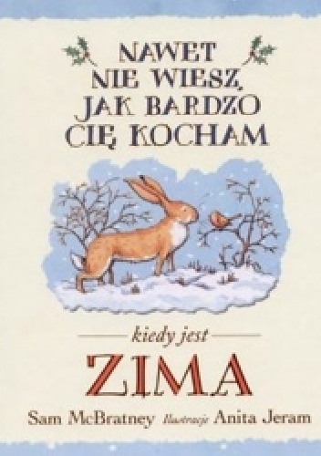 Okładka: Sam McBratney - Nawet nie wiesz jak bardzo Cię Kocham kiedy jest zima