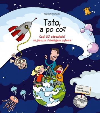 Okładka: Wojciech Mikołuszko - Tato, a po co?