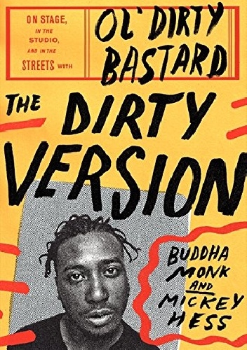 Okładka: Buddha Monk - The Dirty Version: On Stage, in the Studio, and in the Streets with Ol' Dirty Bastard