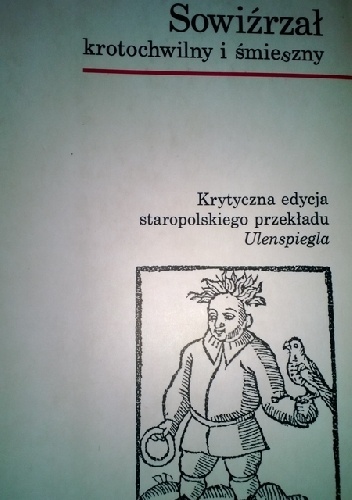 Okładka: Edmund Kizik - Sowiźrzał krotochwilny i śmieszny: krytyczna edycja staropolskiego przekładu "Ulenspiegla"