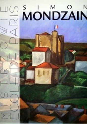 Okładka: Artur Winiarski - Simon Mondzain. Mistrzowie Ecole de Paris
