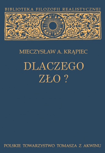 Okładka: Mieczysław Albert Krąpiec - Dlaczego zło? Rozważania filozoficzne