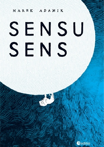 Okładka: Marek Adamik - Sensu sens