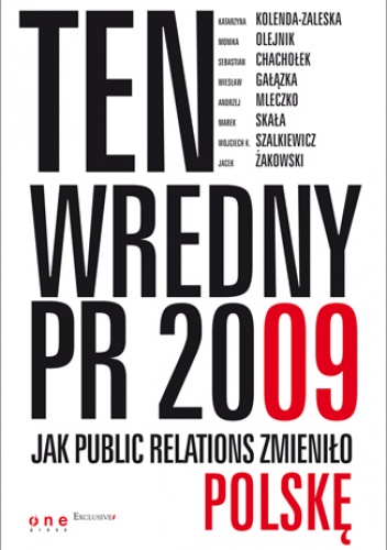 Okładka: Marek Skała - Ten wredny PR 2009. Jak Public Relations zmieniło Polskę