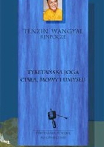 Okładka: Tenzin Rinpocze Wangyal - Tybetańska joga ciała, mowy i umysłu