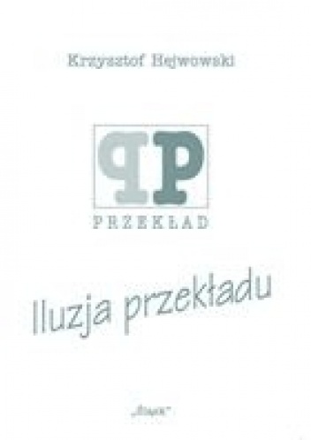 Okładka: Krzysztof Hejwowski - Iluzja przekładu