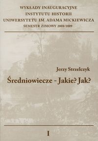 Okładka: Jerzy Strzelczyk - Średniowiecze - Jakie? Jak?