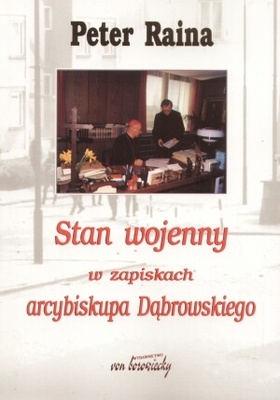 Okładka: Peter Raina - Stan wojenny w zapiskach arcybiskupa Dąbrowskiego