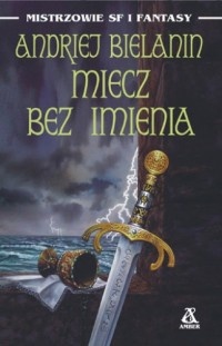 Okładka: Andriej Bielanin - Miecz Bez Imienia