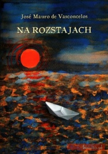 Okładka: José Mauro de Vasconcelos - Na rozstajach