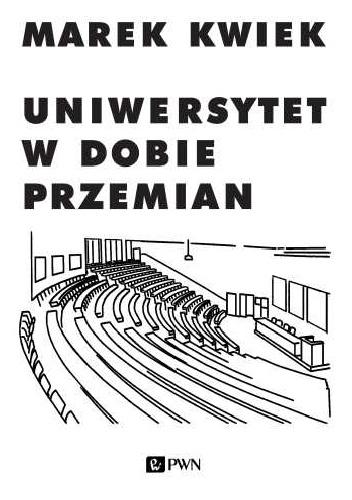 Okładka: Marek Kwiek - Uniwersytet w dobie przemian