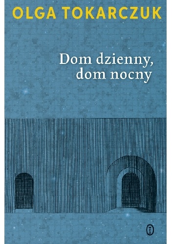 Okładka: Olga Tokarczuk - Dom dzienny, dom nocny