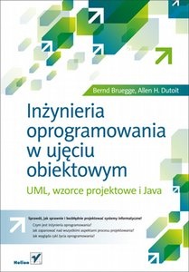 Okładka: Bernd Bruegge - Inżynieria oprogramowania w ujęciu obiektowym. UML, wzorce projektowe i Java