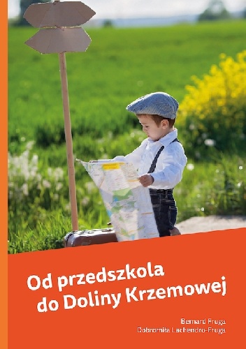 Okładka: Bernard Fruga - Od przedszkola do Doliny Krzemowej