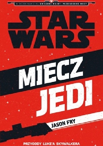 Okładka: Jason Fry - Star Wars. Miecz Jedi: Przygody Luke'a Skywalkera