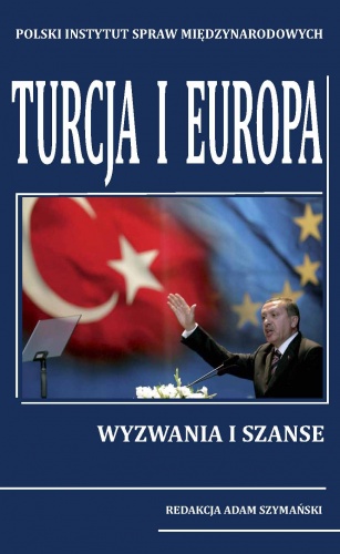 Okładka: Adam Szymański - Turcja i Europa. Wyzwania i szanse.