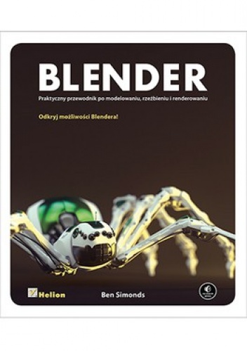 Okładka: Ben Simonds - Blender. Praktyczny przewodnik po modelowaniu, rzeźbieniu i renderowaniu