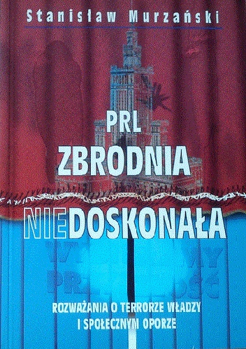 Okładka: Stanisław Murzański - PRL - zbrodnia niedoskonała