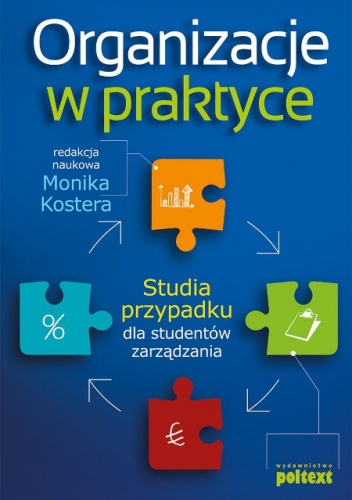 Okładka: Monika Kostera - Organizacje w praktyce. Studia przypadku dla studentów zarządzania