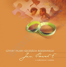 Okładka:  Jan Paweł II - Cztery filary szczęścia rodzinnego. Jan Paweł II o małżeństwie i rodzinie