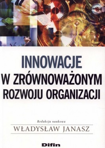Okładka: Władysław Janasz - Innowacje w zrównoważonym rozwoju organizacji