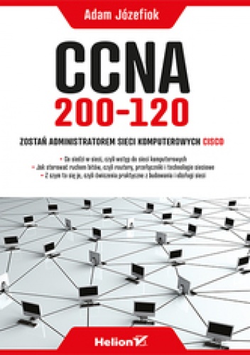 Okładka: Adam Józefiok - CCNA 200-120. Zostań administratorem sieci komputerowych Cisco