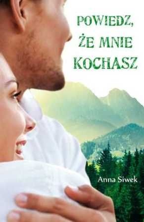 Okładka: Anna Siwek - Powiedz, że mnie kochasz