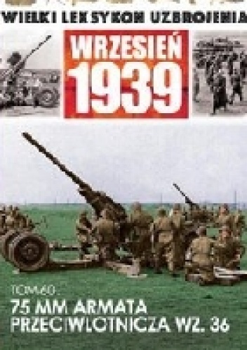 Okładka: Jędrzej Korbal - Armata Przeciwlotnicza wz. 36/37/38 ST oraz Ciągniki Artyleryjskie C4P i PZinż. 342