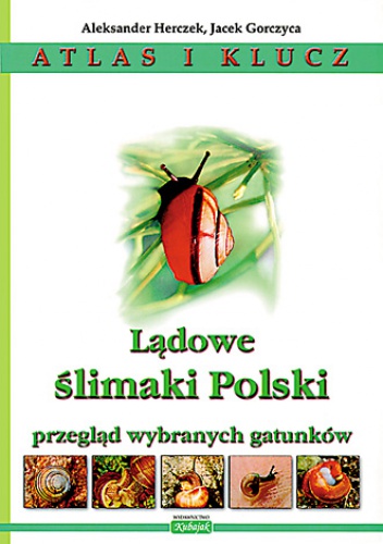Okładka: Aleksander Hreczek - Lądowe ślimaki Polski. Przegląd wybranych gatunków