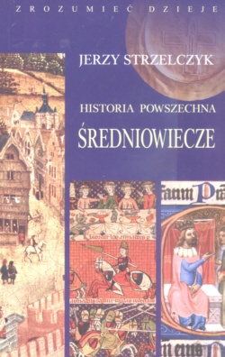 Okładka: Jerzy Strzelczyk - Historia powszechna: Średniowiecze