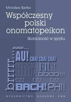 Okładka: Mirosław Bańko - Współczesny polski onomatopeikon. Ikoniczność w języku