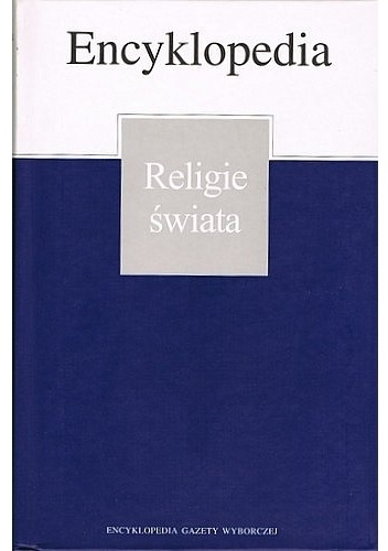 Okładka:  praca zbiorowa - Encyklopedia Gazety Wyborczej, t. Religie świata