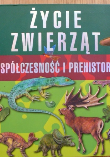 Paweł Kozłowski - Życie zwierząt. Współczesność i prehistoria