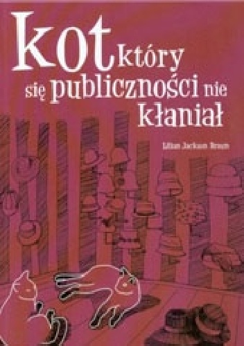 Okładka: Lilian Jackson Braun - Kot, który się publiczności nie kłaniał