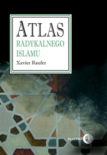 Okładka: Xavier Raufer - Atlas radykalnego islamu