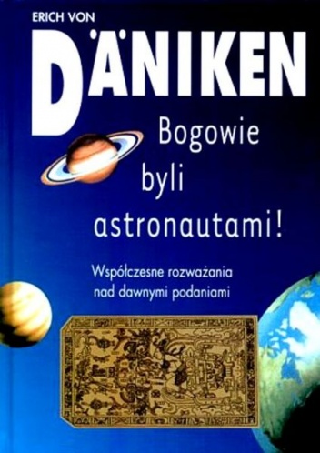 Okładka: Erich von Däniken - Bogowie byli astronautami!