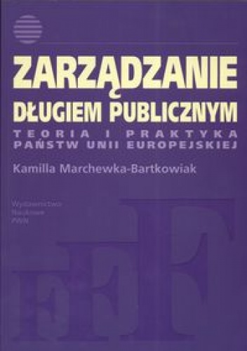 Okładka: Bartkowiak Kamilla Marchewka - Zarządzanie długiem publicznym. Teoria i praktyka państw Unii Europejskiej