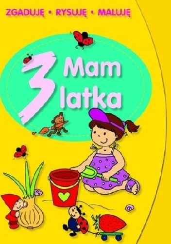 Okładka: Elżbieta Lekan - Mam 3 latka. Zgaduję, rysuję, maluję