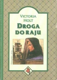 Okładka: Victoria Holt - Droga do raju