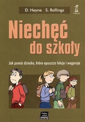 Okładka: David Heyne - Niechęć do szkoły-Jak pomóc dziecku, które opuszcza lekcje i wagaruje