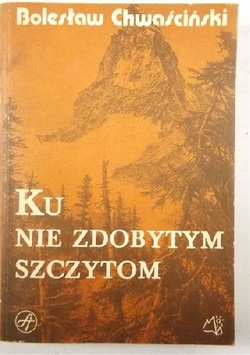 Okładka: Bolesław Chwaściński - Ku nie zdobytym szczytom
